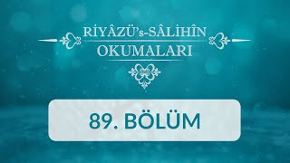 Riyâzü's Sâlihîn Okumaları - 89.Bölüm