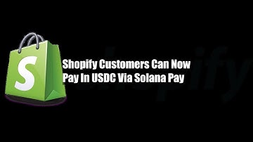 Shopify Customers Can Now Pay In USDC Via Solana Pay