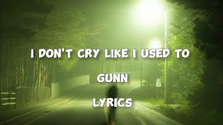 GUNN - I don't cry like I used to ( lyrics )