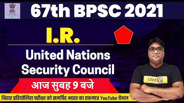 67th BPSC 2021 | International Relations | United Nations Security Council | By Nishant Sir