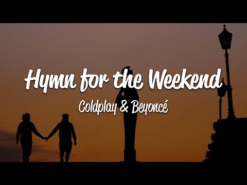 Coldplay - Hymn For The Weekend (Lyrics) ft. Beyoncé