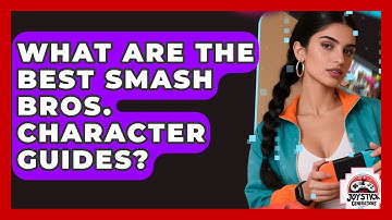 What Are The Best Smash Bros. Character Guides? - Joystick Generations