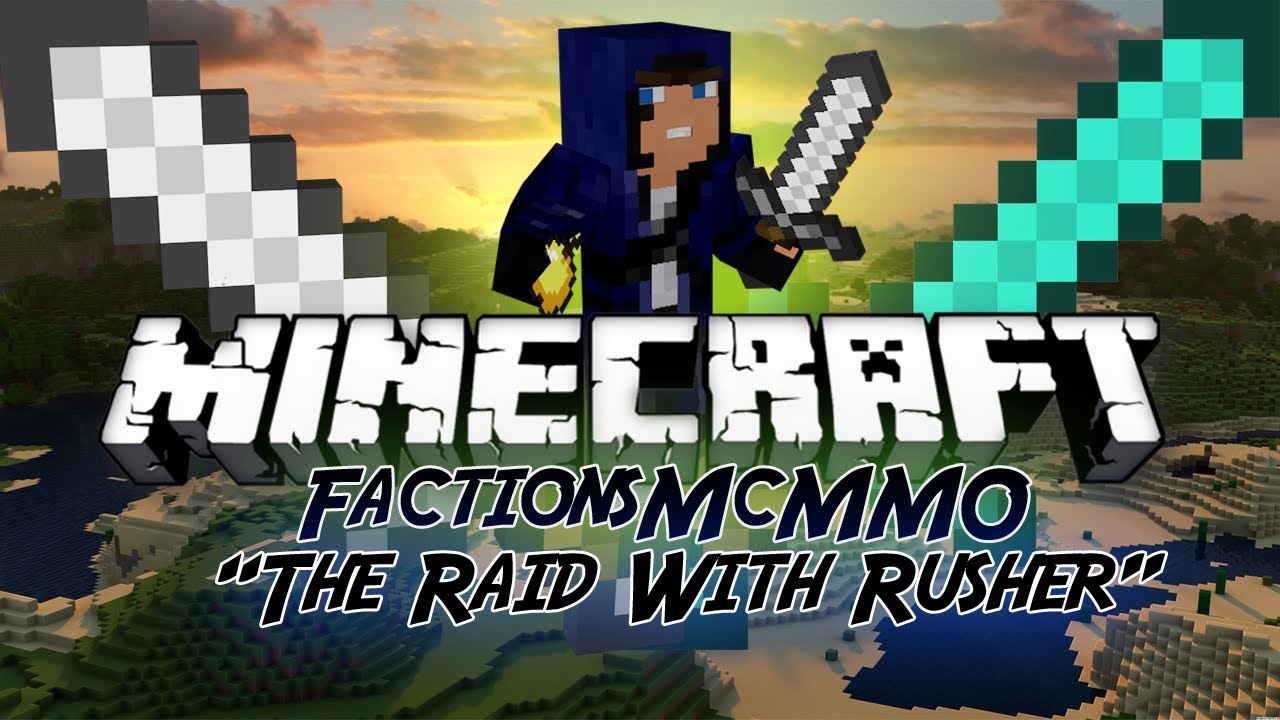 Minecraft Factions McMMO EP5 The Raid With Rusher YouTube