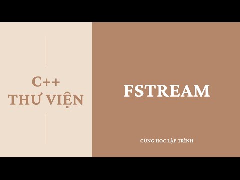 Video: Công dụng của Fstream trong C ++ là gì?