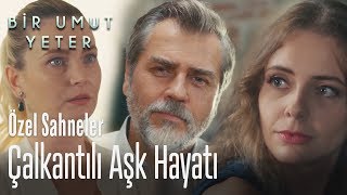 Kenan Akarın Çalkantılı Aşk Hayatı - Bir Umut Yeter Özel Sahneler