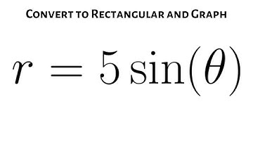 Convert the Polar Equation r = 5sin(theta) to Rectangular and Graph