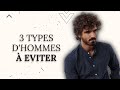 3 types dhommes  eviter