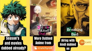 MHA Movies already dub? Crunchyroll New Hindi Dubbed Anime! Breaking Bad in hindi dubbed! Updates!