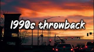 1990s throwback vibes~nostalgia playlist