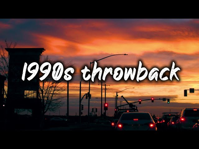 1990s throwback vibes~nostalgia playlist class=