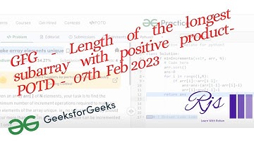 Length of the longest subarray with positive product- 07-Feb-2023- GFG|| POTD || Python|| Rohan Shah