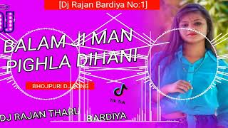 Palang Sagwan Ke Balam Ji Man Pighladihni New Bhojpuri Dj Remix Songmix Dj Rajan Tharudj Rajan