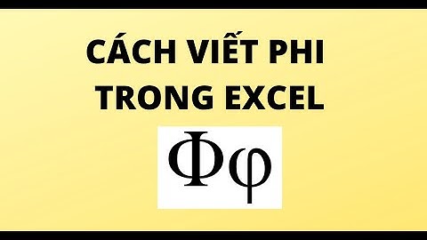 CÁCH VIẾT PHI TRONG EXCEL