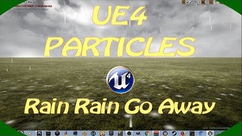 DPTV UE4 Particles Tutorial 4 (Rain Rain Go Away)