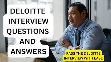 Deloitte Interview Questions & Answers | How to Pass Your Deloitte Interview