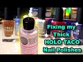 Fixing my Thick HOLO TACO Nail Polishes