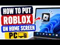 How To Put Roblox On Home Screen PC