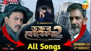 Dr Bezbaruah 2 all Song || Songs of Dr Bezbaruah 2 || Zubeen Garg || Dr Bezbaruah 2 || New Songs