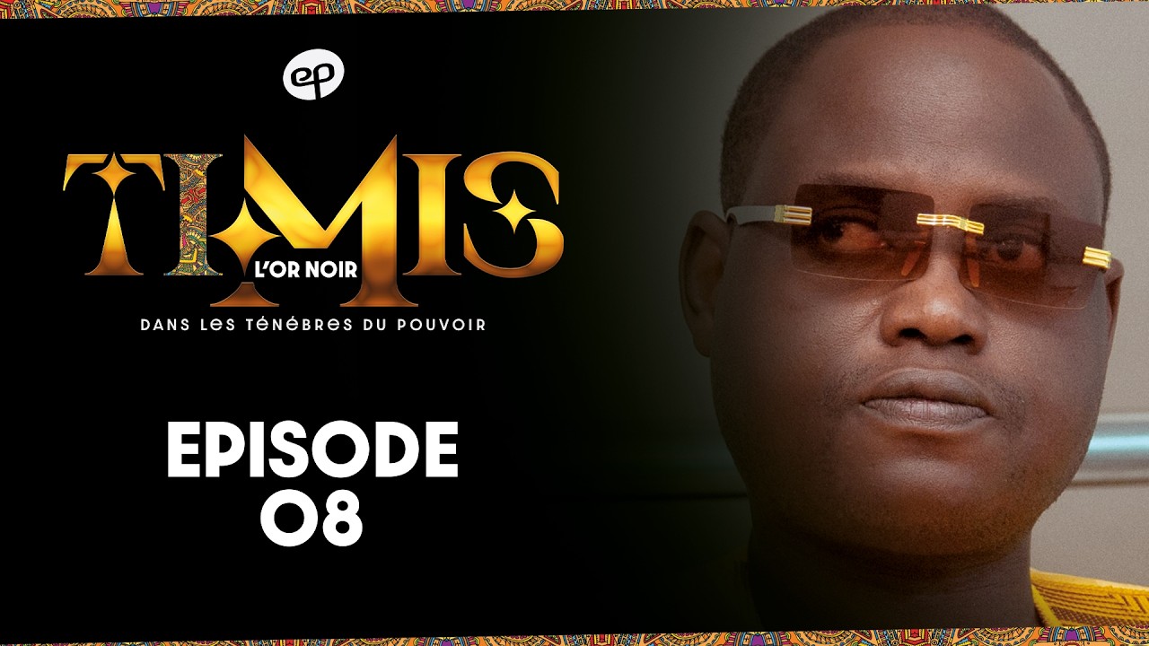 TIMIS - L'Or Noir - Episode 8 **VOSTFR**