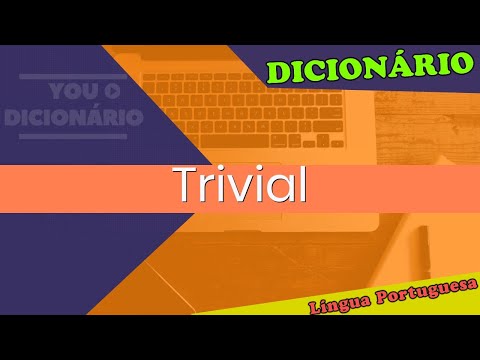 Trivial - You Dicionário - Dicionário da Língua Portuguesa