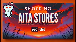 AITA Stories That Will Leave You Speechless | Reddit Stories | Viral