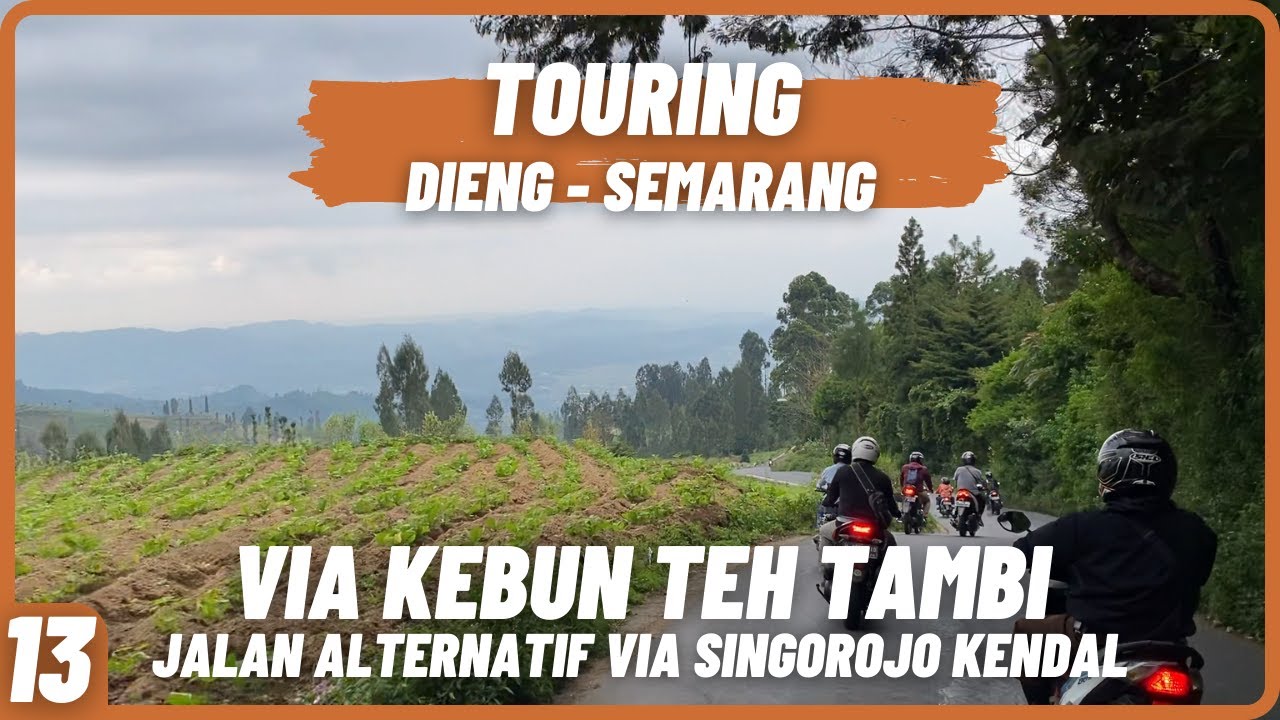 TOURING DIENG SEMARANG VIA KEBUN TEH TAMBI JALUR ALTERNATIF TEMANGGUNG SINGOROJO BOJA KENDAL