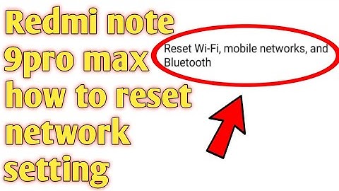 Redmi note 9pro max how to reset network setting 2020