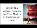 How to Mix Vintage and Antique Pieces into a Modern or Contemporary Home