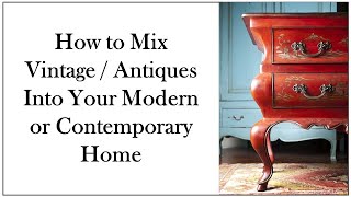 How to Mix Vintage and Antique Pieces into a Modern or Contemporary Home by Erikka Dawn Interiors 23,253 views 2 years ago 7 minutes, 34 seconds