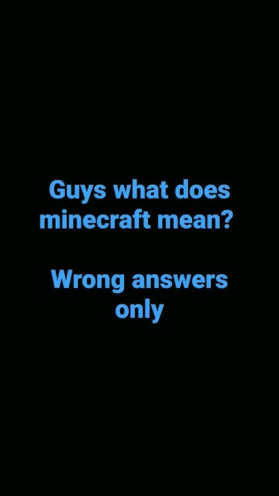 guys-what-does-minecraft-mean-wrong-answers-only-youtube