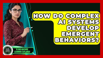 How Do Complex AI Systems Develop Emergent Behaviors? - AI and Machine Learning Explained