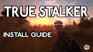 STALKER MODS - True Stalker Easy install Guide