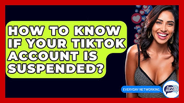 How To Know If Your TikTok Account Is Suspended? - Everyday-Networking