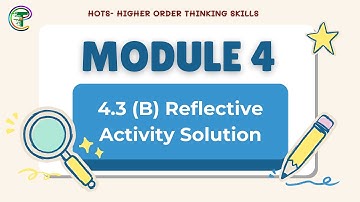 HOTS Module 4.3 (B) – Reflective Activity Complete Solution | Critical Thinking & Problem-Solving