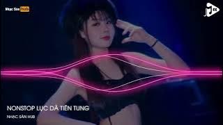 NONSTOP VINAHOUSE 2024 - LỤC DÃ TIÊN TUNG REMIX TIKTOK - NHẠC GÕ HOT TIKTOK 2024