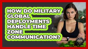 How Do Military Global Deployments Handle Time Zone Communication? - Armed Forces Insider