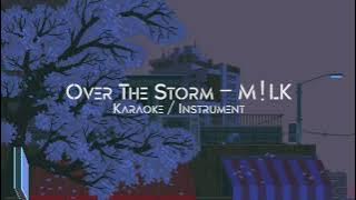 M!LK - Over The Storm Off Vocal Romaji Lyrics (Karaoke Instrument)