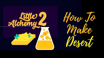 Little Alchemy 2-How To Make Desert Cheats & Hints