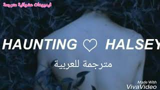 Haunting-Halsey مترجمة للعربية