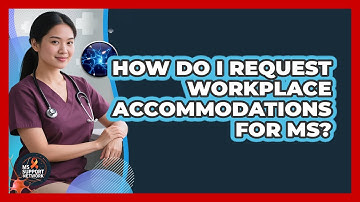 How Do I Request Workplace Accommodations For MS?