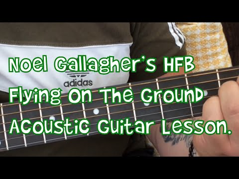 Noel Gallagher’s High Flying Birds-Flying On The Ground-Acoustic Guitar Lesson.