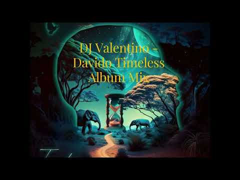 Dj Valentino Ft Davido Timeless Album Ep Mix