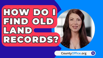 How Do I Find Old Land Records? - CountyOffice.org
