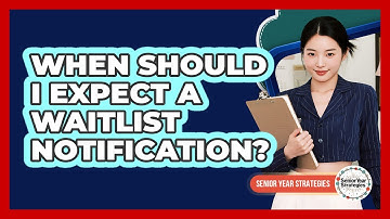 When Should I Expect A Waitlist Notification?