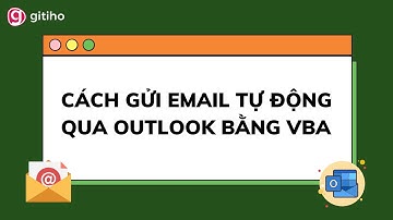 Cách gửi email tự động đến nhiều người qua Outlook bằng VBA | Tự học VBA Excel