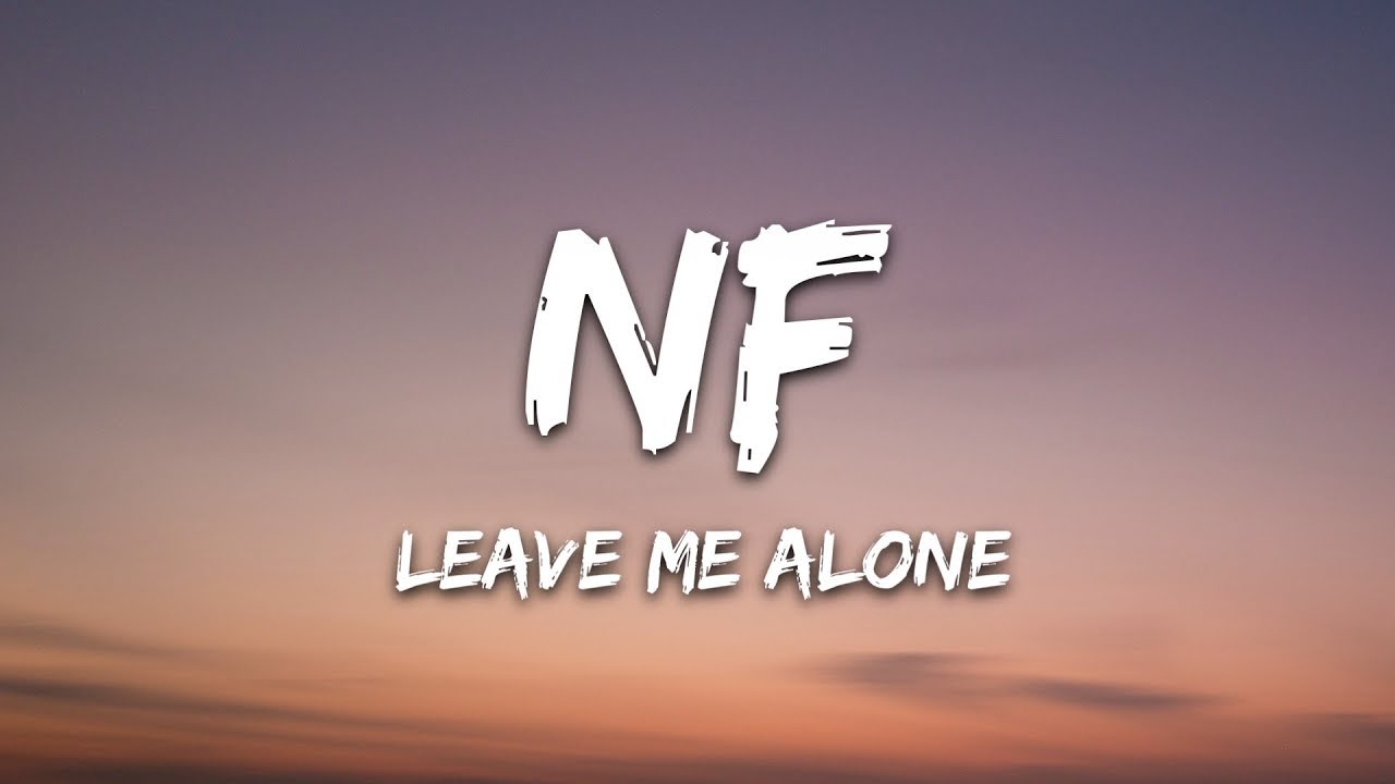 NF   Leave Me Alone Lyrics