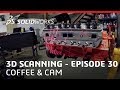 Coffee & CAM: 3D Scanning #30 - SOLIDWORKS