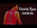Derrick Rose Mix - "Chill Bill" ᴴᴰ (Emotional)