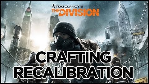 Agent Element | The Division | Crafting & Recalibration