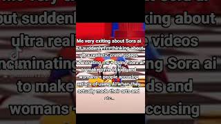 My thoughts on Sora Ai be like..